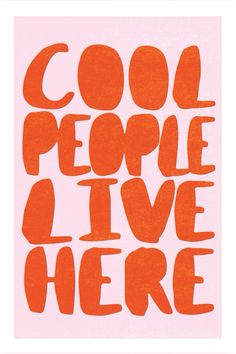 the words cool people live here are in orange and pink