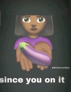 a cartoon character holding a purple object with the caption, since you on it