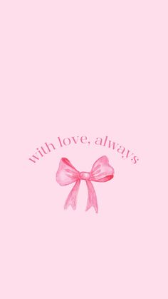 a pink background with the words, with love, always and a bow on it