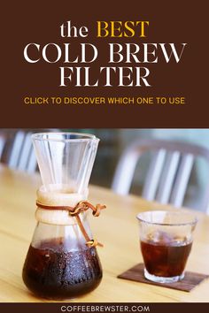 Pictures a chemex coffee carafe with cold brew in it and a glass of iced cold brew.  Text reads "the BEST cold brew filter.  Click to discover which one to use.  coffeebrewster.com" Cold Brew Ratio, Diy Cold Brew, Coffee Ratio, Brew Coffee Recipe, Coffee To Water Ratio, Cold Brew Coffee Concentrate