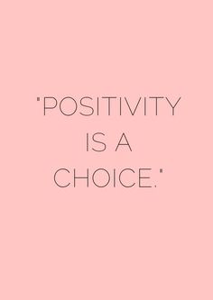 a pink background with the words positivity is a choice