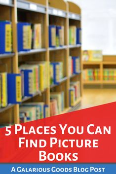 a book shelf filled with books and the words 5 places you can find picture books