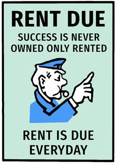 a sign that says rent due, success is never owned only rented rents are everywhere