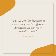 an orange and white background with the quote families are like branches on a tree, grow in different directions