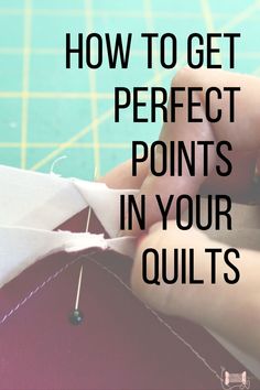 how to get perfect points in your quilt's sewing project with the text overlay that reads, how to get perfect points in your quilt's