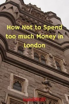 an old building with the words how not to spend too much money in london on it