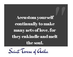 a quote from saint teresa of akla about love