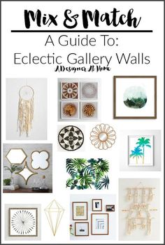 a collage of pictures with text that reads mix and match a guide to eclectic gallery walls