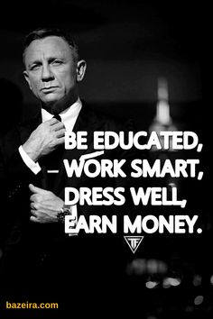 a man in a suit and tie with the words be educated, work smart, dress well earn money