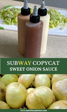 there are two bottles and some onions on the counter next to each other with text overlay that says subway copycat sweet onion sauce