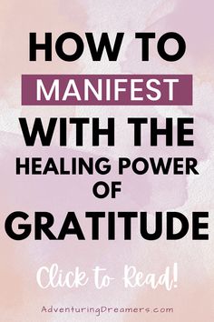 the words how to manifest with the power of gratitude on top of a pink background