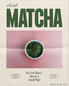 an advertisement for matcha with a bowl full of green stuff