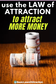 stacks of money tied to each other with the words use the law of attraction to attract more money