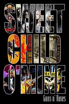 the words sweet child o'mine written in different colors and styles on a black background