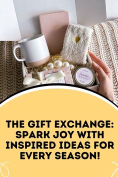 the gift exchange spark joy with inspired ideas for every season