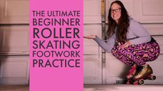 a woman riding a skateboard on top of a pink sign that says the ultimate beginner roller skating footwork practice