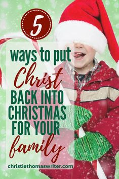 a young boy wearing a santa hat with the words 5 ways to put christ back into christmas