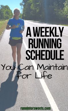 a woman running on the road with text overlay that reads, a weekly running schedule you can maintain for life