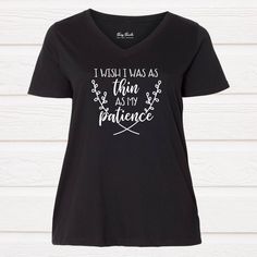 Wish I Was Thin As My Patience Ladies Curvy Tee Round Of Applause, Daily Tasks, Grocery Shop, Chic Woman, Plus Size T Shirts, Fig