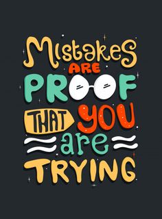 the phrase,'mistakes are proof that you are trying'is shown on a black background