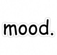 the word mood written in black ink on a white background sticker, with an image of