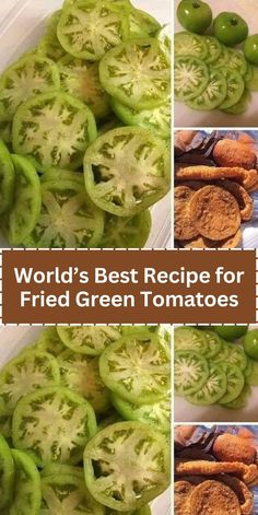 green tomatoes and other vegetables are shown with the words world's best recipe for fried green tomatoes