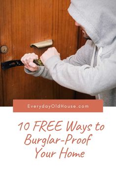 a person opening a door with the words 10 free ways to burglar - proof your home