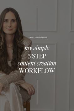 a woman sitting in a chair with the words, my simple 5 step content creation workflow