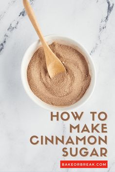 cinnamon sugar in a white bowl with a wooden spoon on the side and text overlay reading how to make cinnamon sugar