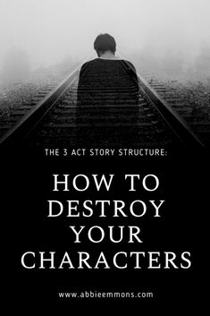 a person standing on train tracks with the words how to destroy your characters in black and white