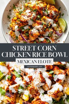 mexican style street corn chicken rice bowl with cilantro, lime and sour cream