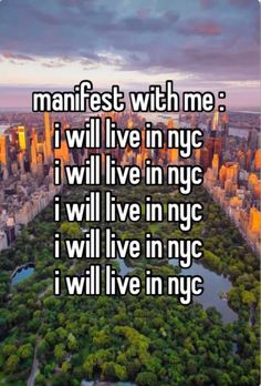 an aerial view of the city with text that reads, manfest with me i will live in nyc i will live in nyc i will live in nyc