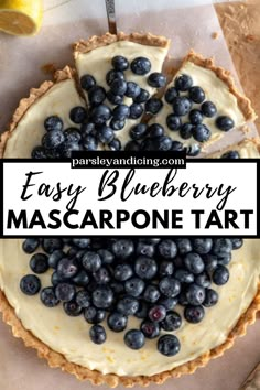 an easy blueberry mascarpone tart is shown with the text overlay