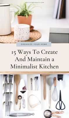 an organized kitchen drawer with utensils in it and the title overlay reads, 15 ways to create and maintain a minimalist kitchen