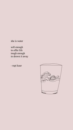 a drawing of a glass with water in it and the words she is water soft enough to offer life