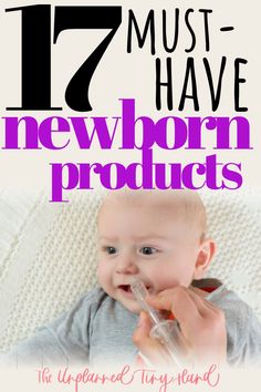 a baby holding a bottle with the words 17 must have newborn products