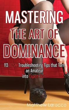 the cover of mastering the art of dominance, featuring a woman in black stockings and high heels