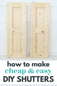 two wooden doors with the words how to make cheap and easy diy shutters