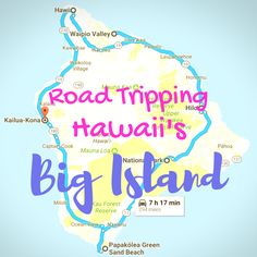 a map with the words'road tripping hawaii's big island'on it