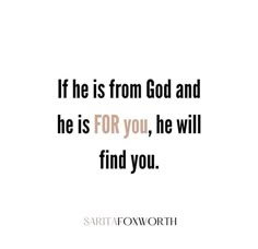 a quote that says if he is from god and he is for you, he will find