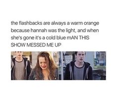 two people standing next to each other in front of a white background with text that reads, the flashbacks are always a warm orange because hannah was