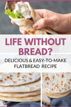 a hand holding a pita bread with the words, life without bread? delicious and easy to make flatbread recipe