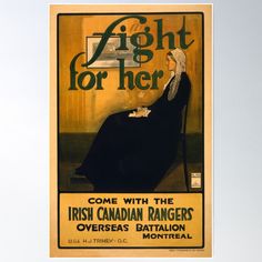 High-quality posters to hang in dorms, bedrooms or offices. Multiple sizes are available. Printed on 185gsm semi gloss poster paper. Additional sizes are available. This early 20th century Canadian Military History print titled ‘Fight for her. Come with the Irish Canadian Rangers Overseas Battalion, Montreal’ features a woman seated, in profile, taken from Whistler's "Arrangement in Grey and Black," commonly called "Whistler's Mother”. Importance of this artwork by James McNeill Whistler stems from the fact that it was the first artwork from America to have been purchased by the French state. Whistler's Mother, Posters Canada, Ww2 Propaganda Posters, Canada History, Recruitment Poster, Canadian Military