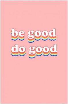 the words be good do good on a pink background