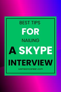 the words best tips for nailing a skype interview on a green square sign