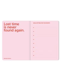 a pink notebook with the words'lost time is never found again'on it