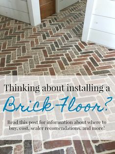 a brick floor with the words thinking about installing a brick floor? read this post for information about where to buy, cost, and installations