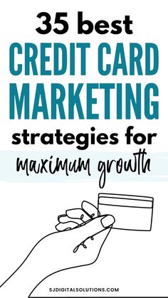 a hand holding a credit card with the words, best credit card marketing strategy for maximum growth