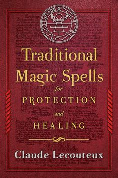 the book cover for traditional magic spells for protection and healing by claudia lecouteux