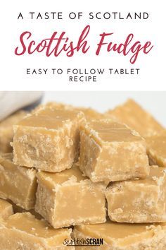 a pile of scottish fudge with text overlay that reads, a taste of scotland scottish fudge easy to follow table recipe